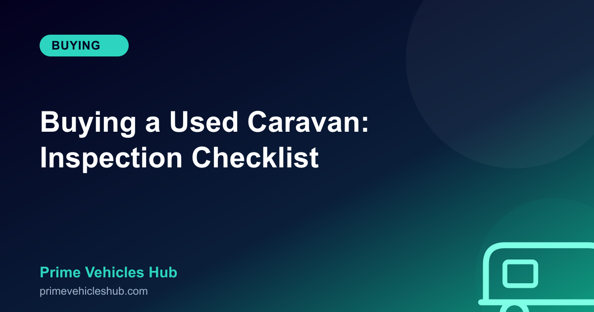 Buying a Used Caravan in Australia: The Complete Inspection Checklist