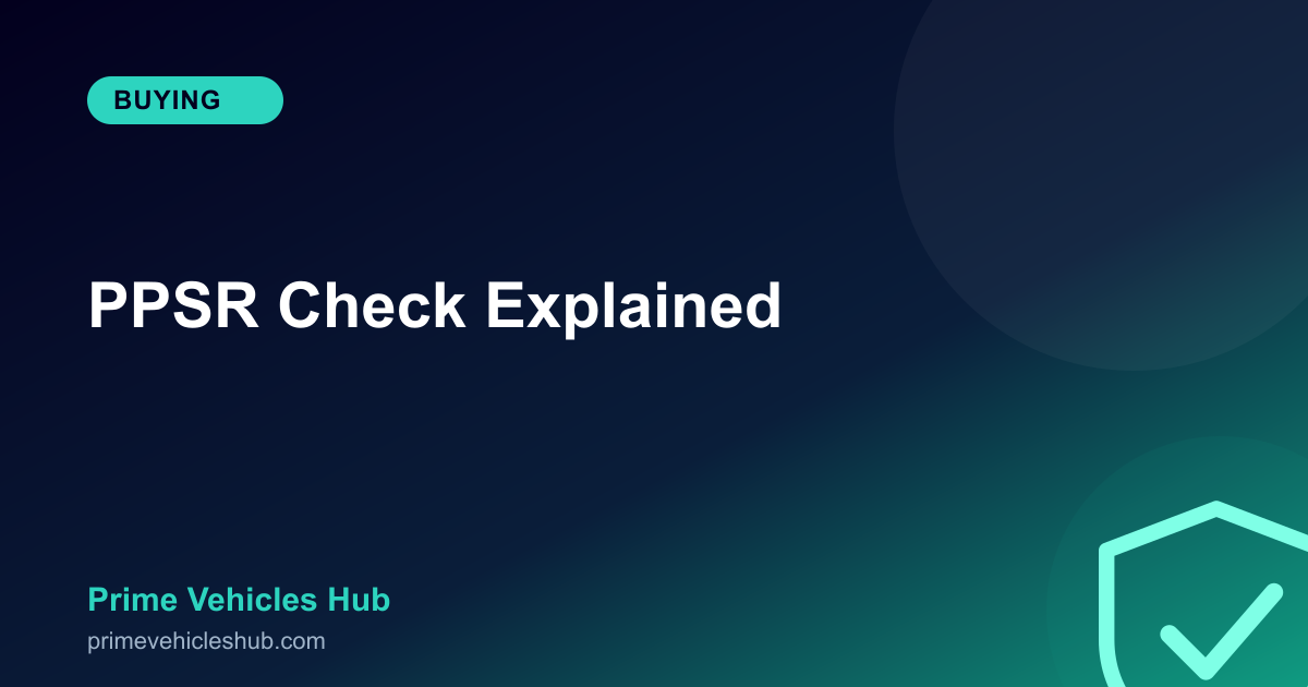 PPSR Check Explained: How to Check if a Car Has Finance Owing or Is Written Off